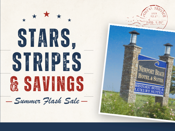 Stars, stripes & savings&mdash;summer flash sale ad featuring a sign for Newport Beach Hotel & Suites.